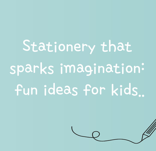 Stationery That Sparks Imagination: Fun Ideas for Kids