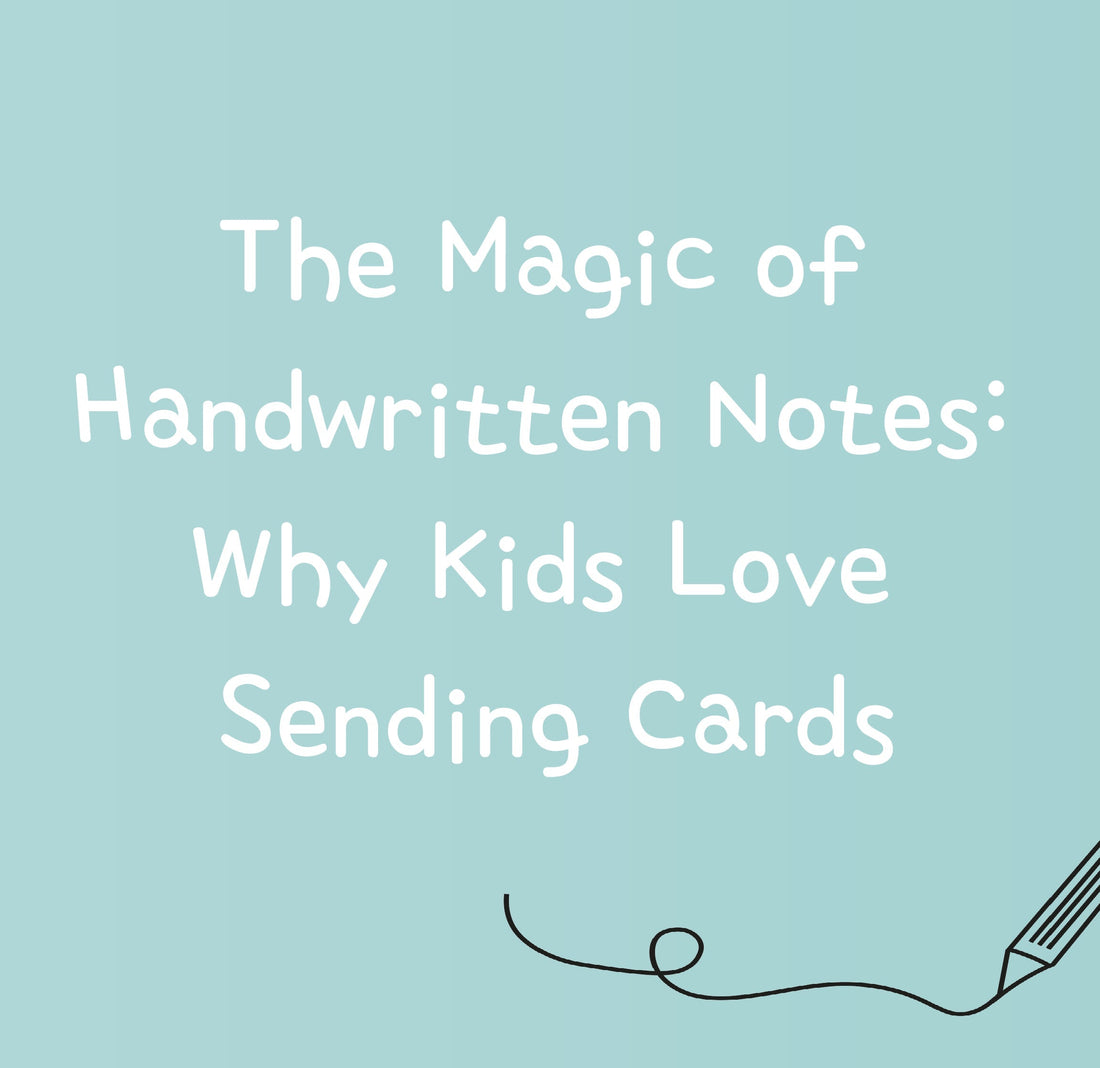 The Magic of Handwritten Notes: Why Kids Love Sending Cards