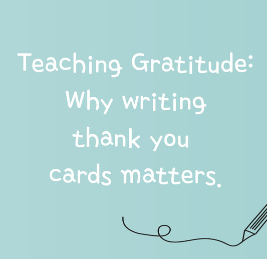Teaching Gratitude: Why Writing Thank-You Cards Matters